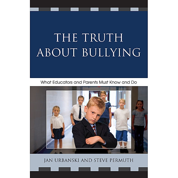 The Truth About Bullying, Steve Permuth, Jan Urbanski