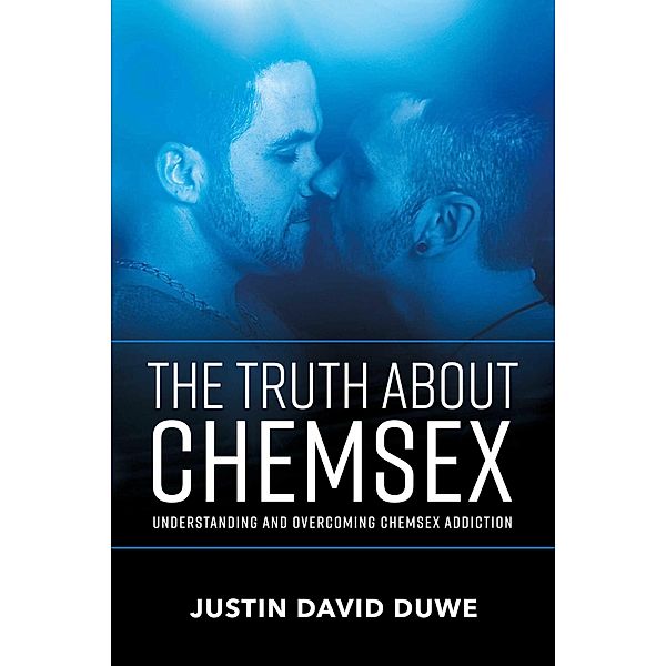 The Truth About Chemsex, Justin David Duwe