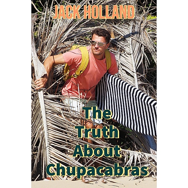 The Truth About Chupacabras, Jack Holland