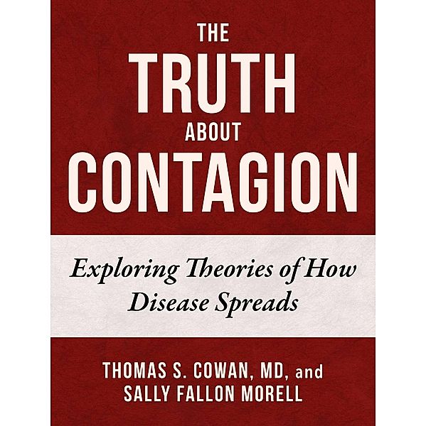 The Truth About Contagion, Thomas S. Cowan, Sally Fallon Morell