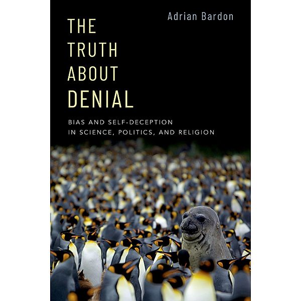 The Truth About Denial, Adrian Bardon