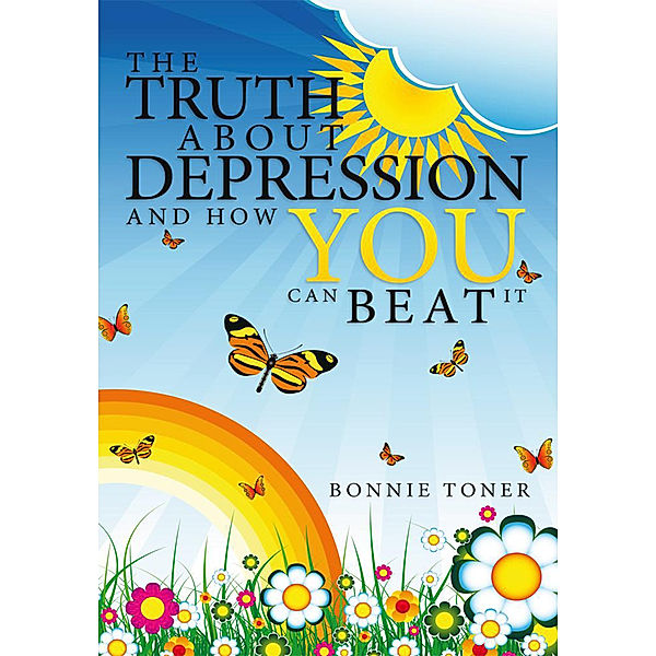 The Truth About Depression and How You Can Beat It, Bonnie Toner