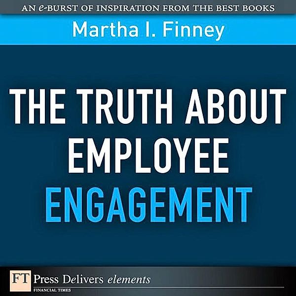 The Truth About Employee Engagement, Martha Finney