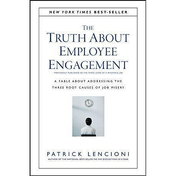 The Truth About Employee Engagement / J-B Lencioni Series, Patrick M. Lencioni