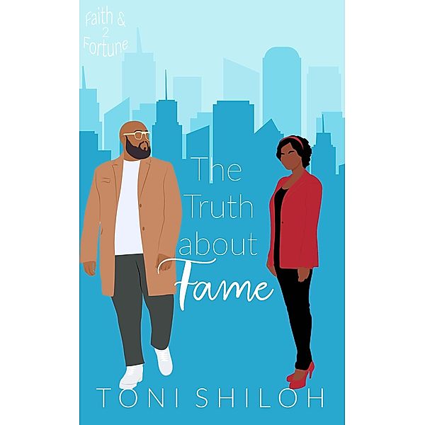 The Truth About Fame (Faith & Fortune, #2) / Faith & Fortune, Toni Shiloh