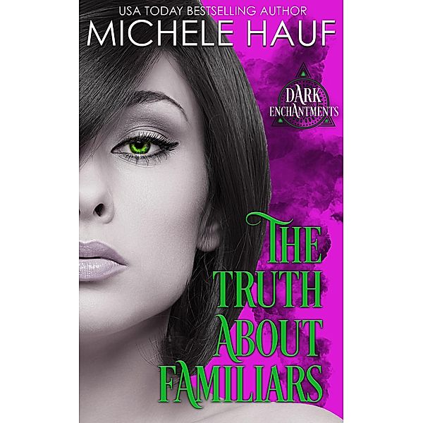 The Truth About Familiars, Michele Hauf
