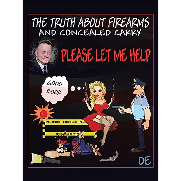 The Truth About Firearms and Concealed Carry, Daniel R. Engel de