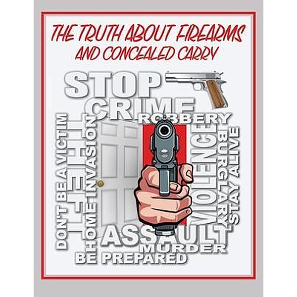 The Truth About Firearms and Concealed Carry / URLink Print & Media, LLC, Daniel R. Engel