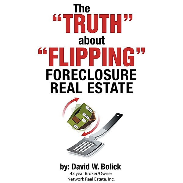 The Truth About Flipping Foreclosure Real Estate