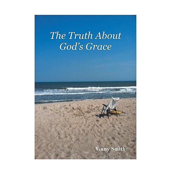 The Truth About God's Grace, Vinny Smith