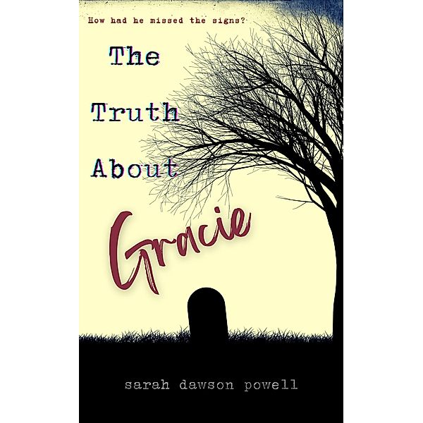 The Truth About Gracie, Sarah Dawson Powell