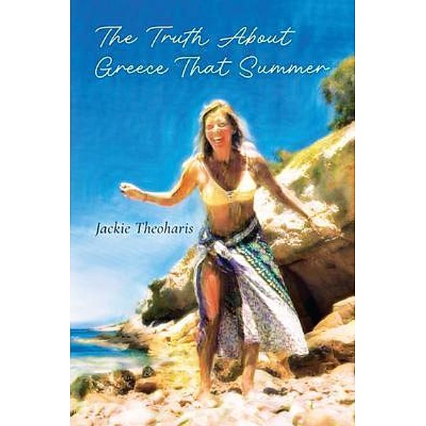 The Truth About Greece That Summer, Jackie Theoharis