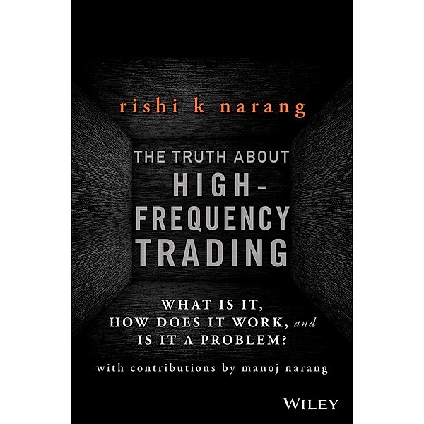 The Truth About High-Frequency Trading, Rishi K. Narang, Manoj Narang