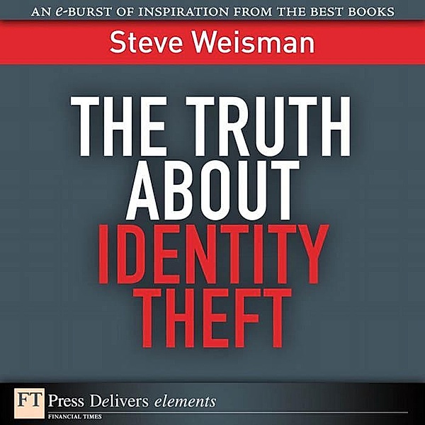 The Truth About Identity Theft, Steve Weisman
