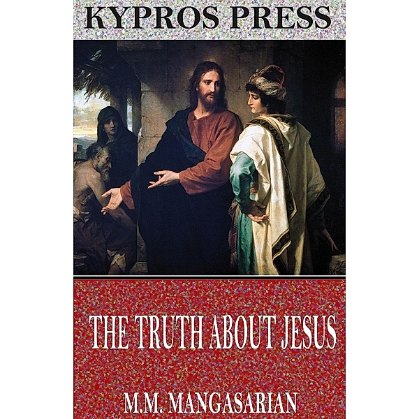 The Truth About Jesus, M. M. Mangasarian