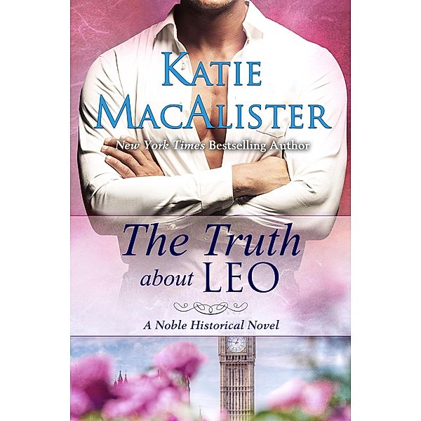 The Truth About Leo (Noble Historical Series, #4) / Noble Historical Series, Katie MacAlister