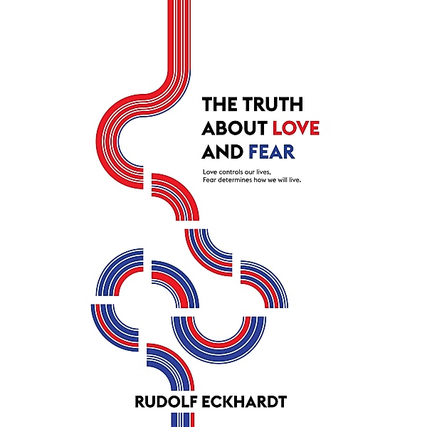 The Truth About Love and Fear, Rudolf Eckhardt