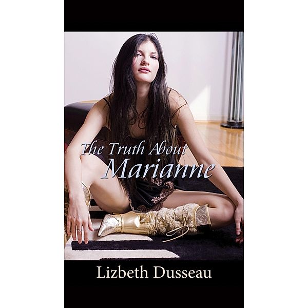 The Truth About Marianne, Lizbeth Dusseau 2017-06-28