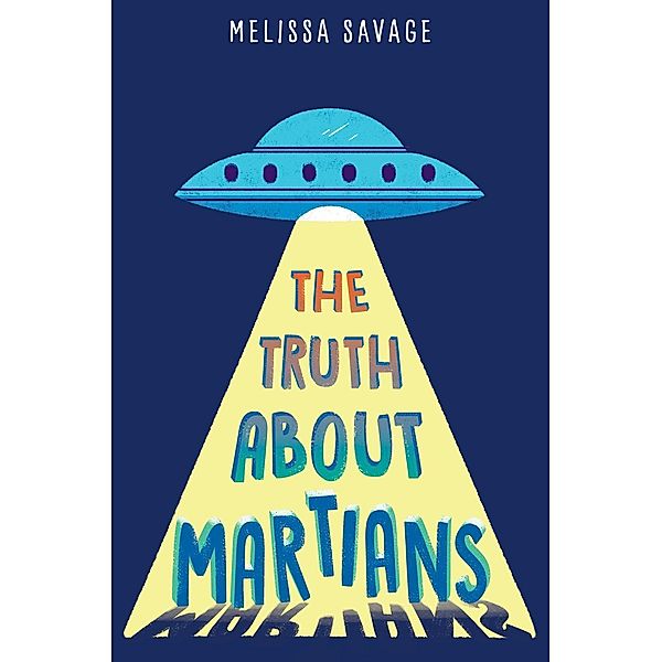 The Truth About Martians, Melissa Savage