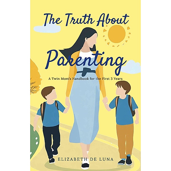The Truth About Parenting, Elizabeth de Luna