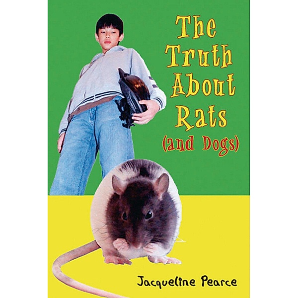 The Truth About Rats (and Dogs) / Orca Book Publishers, Jacqueline Pearce