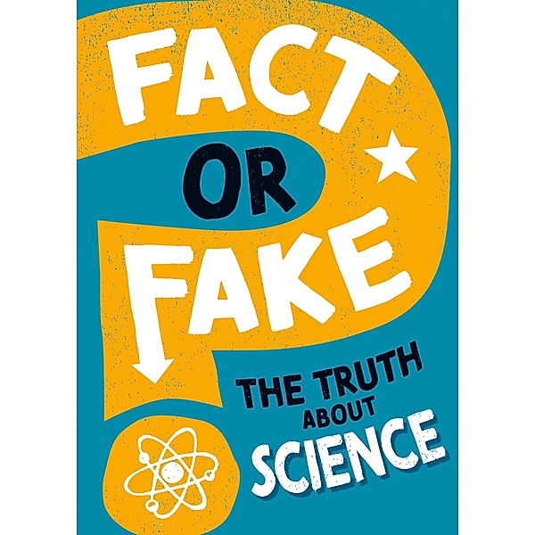 The Truth About Science / Fact or Fake?, Alex Woolf