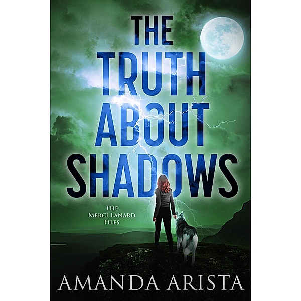 The Truth About Shadows (The Merci Lanard Files, #3) / The Merci Lanard Files, Amanda Arista