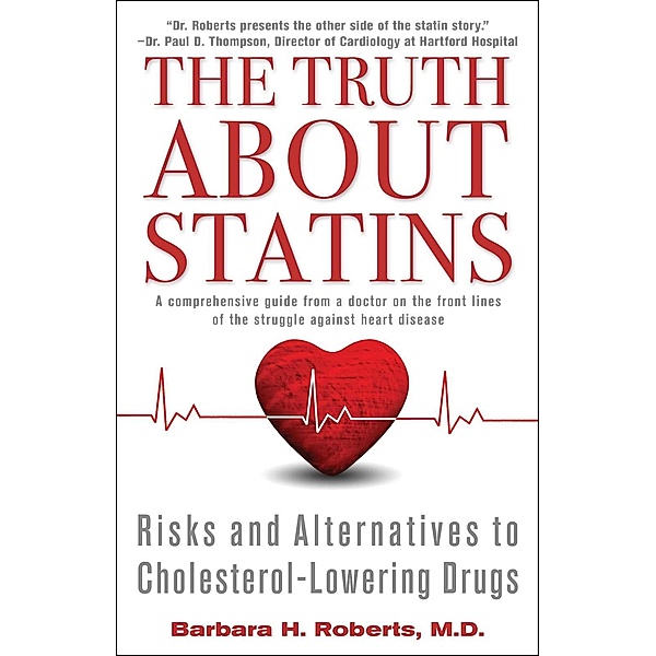 The Truth About Statins, Barbara H. Roberts