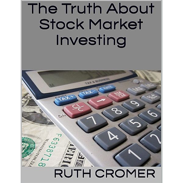 The Truth About Stock Market Investing, Ruth Cromer