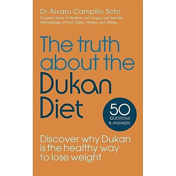 The Truth About The Dukan Diet, Alvaro Campillo Soto