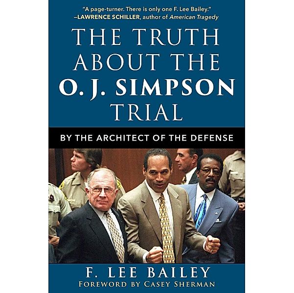 The Truth about the O.J. Simpson Trial, F. Lee Bailey