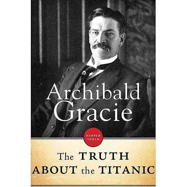 The Truth About The Titanic, Archibald Gracie