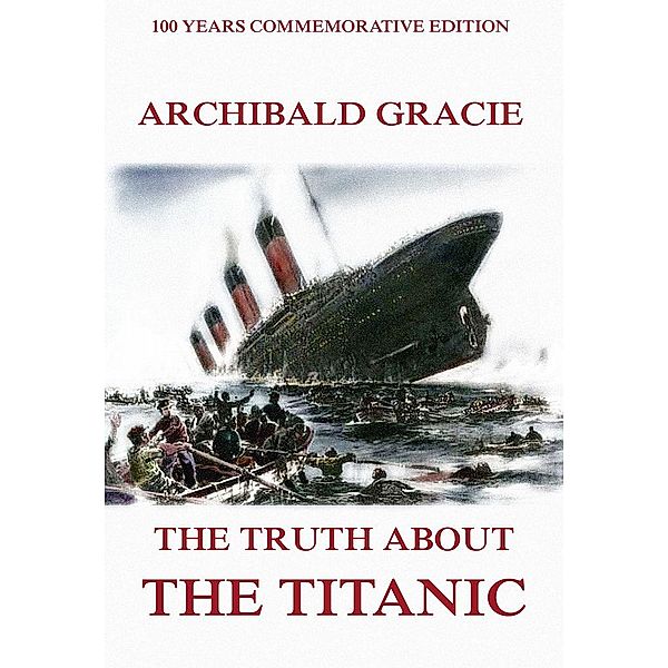 The Truth About The Titanic, Archibald Gracie