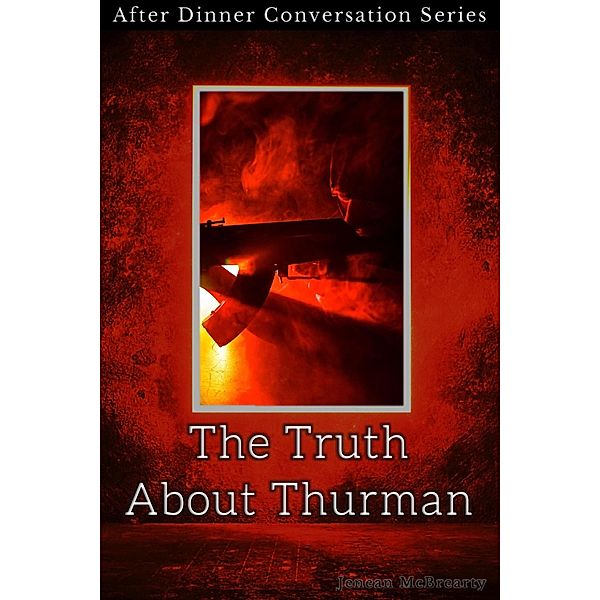 The Truth About Thurman (After Dinner Conversation, #11) / After Dinner Conversation, Jenean McBrearty