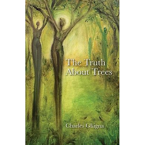 The Truth About Trees, Charles Ghigna