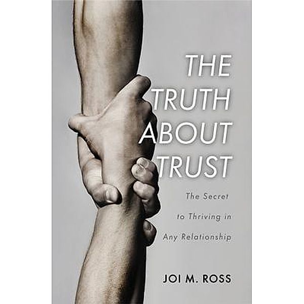 The Truth About Trust, Joi M. Ross