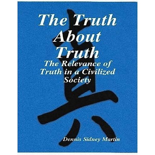 The Truth About Truth, Dennis Sidney Martin