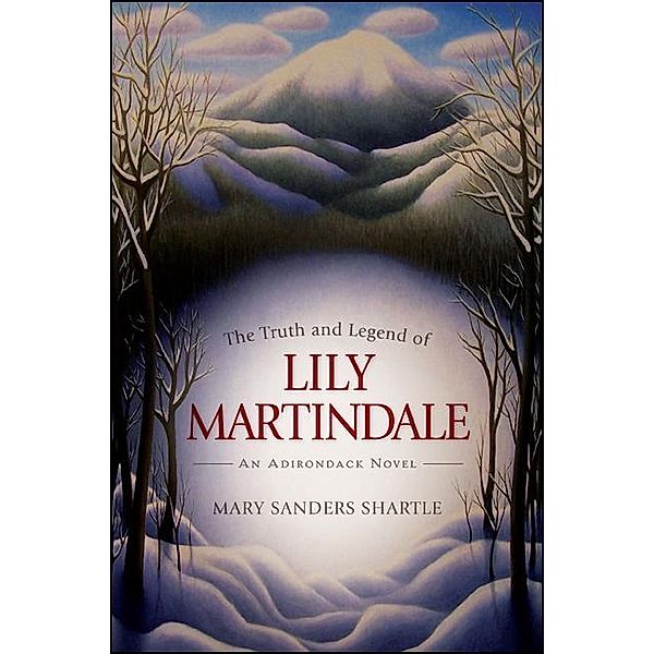 The Truth and Legend of Lily Martindale / Excelsior Editions, Mary Sanders Shartle