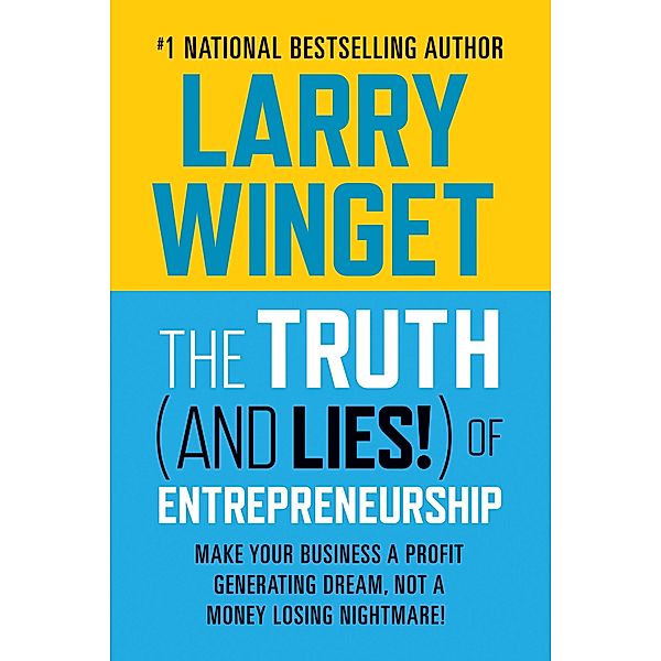 The Truth (And Lies!) Of Entrepreneurship, Larry Winget