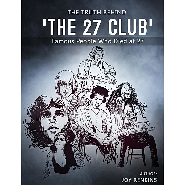 The Truth Behind 'The 27 Club': Famous People Who Died at 27, Joy Renkins