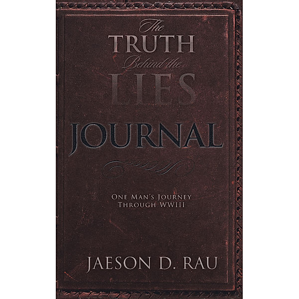 The Truth Behind the Lies, Jaeson D. Rau