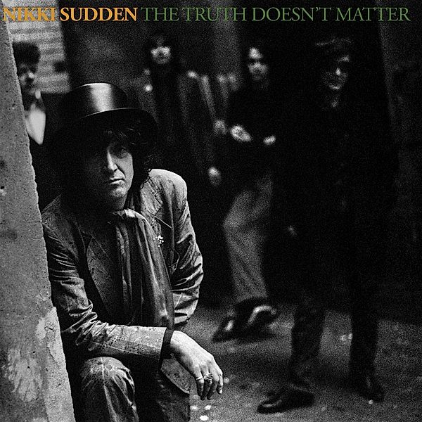 The Truth Doesn't Matter (Remixed Remastered Reimagine), Nikki Sudden