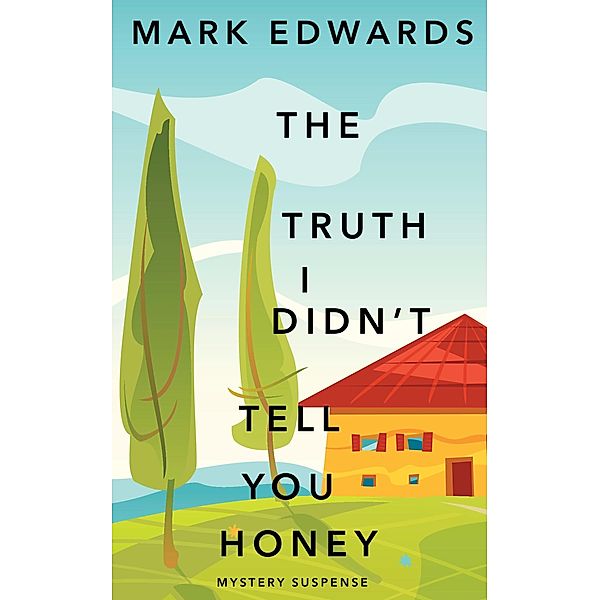 The Truth I Didn't Tell You Honey, Mark Edwards