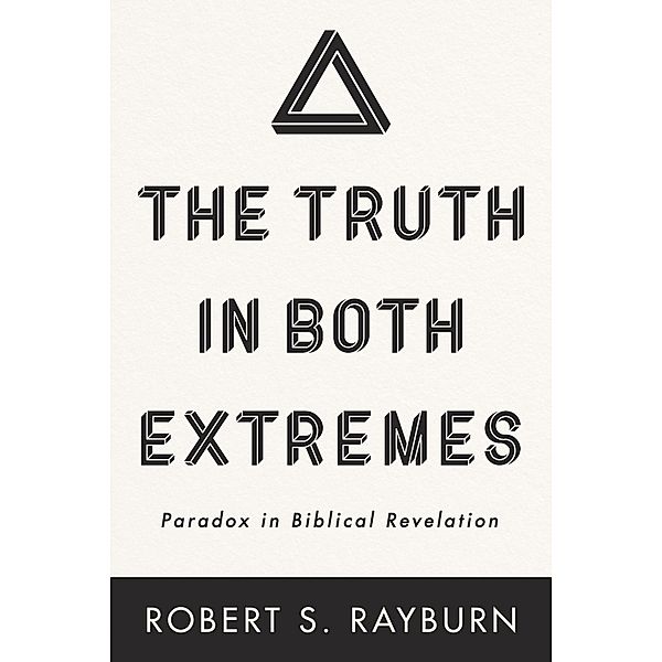The Truth in Both Extremes, Robert S. Rayburn