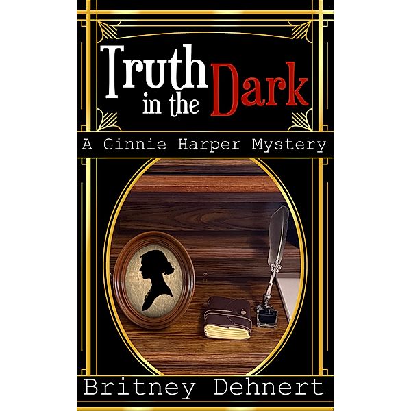 The Truth in the Dark (Ginnie Harper Staticpunk Mystery, #1) / Ginnie Harper Staticpunk Mystery, Britney Dehnert