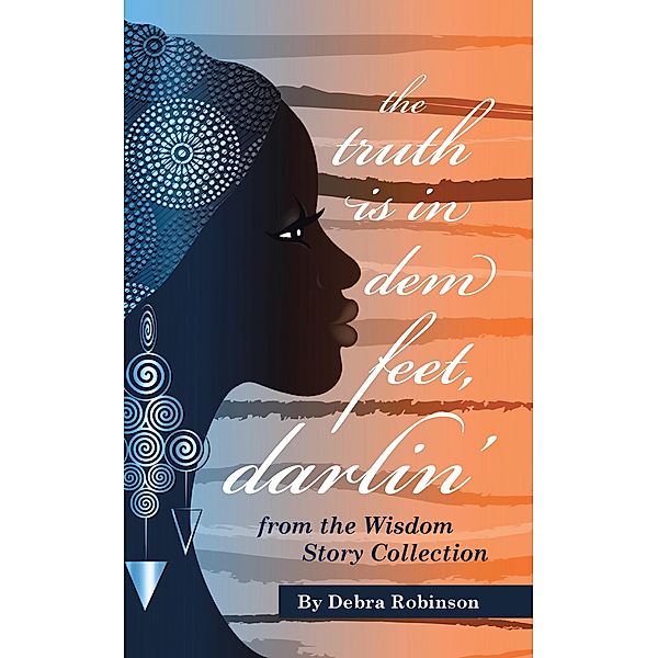 The Truth is in Dem Feet, Darlin', Debra Robinson