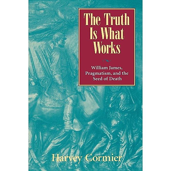 The Truth Is What Works, Harvey Cormier
