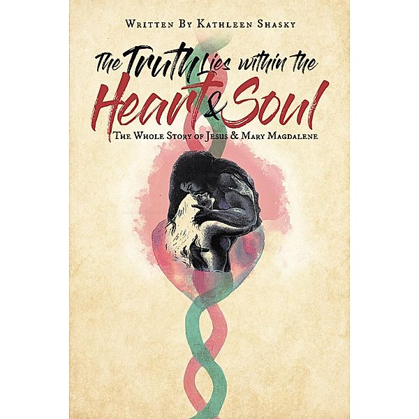 The Truth Lies within the Heart & Soul / Page Publishing, Inc., Kathleen Shasky