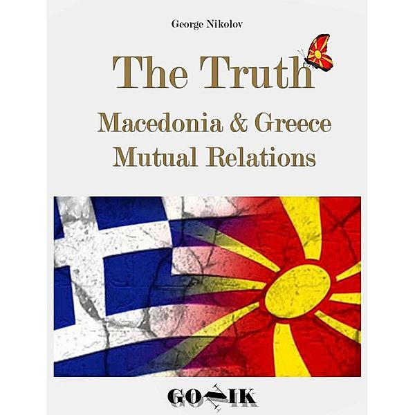 The Truth: Macedonia & Greece Mutual Relations, George Nikolov