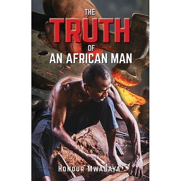 The Truth Of An African Man, Honour Mwabaya